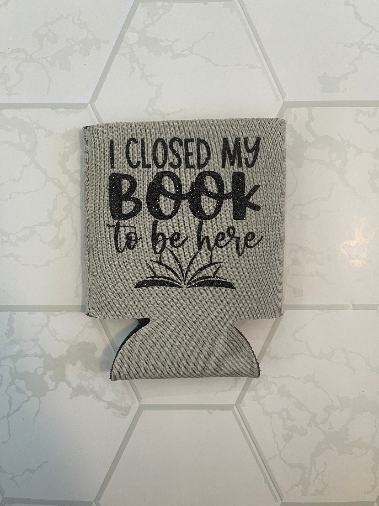 I Closed my Book to be Here Can Koozie