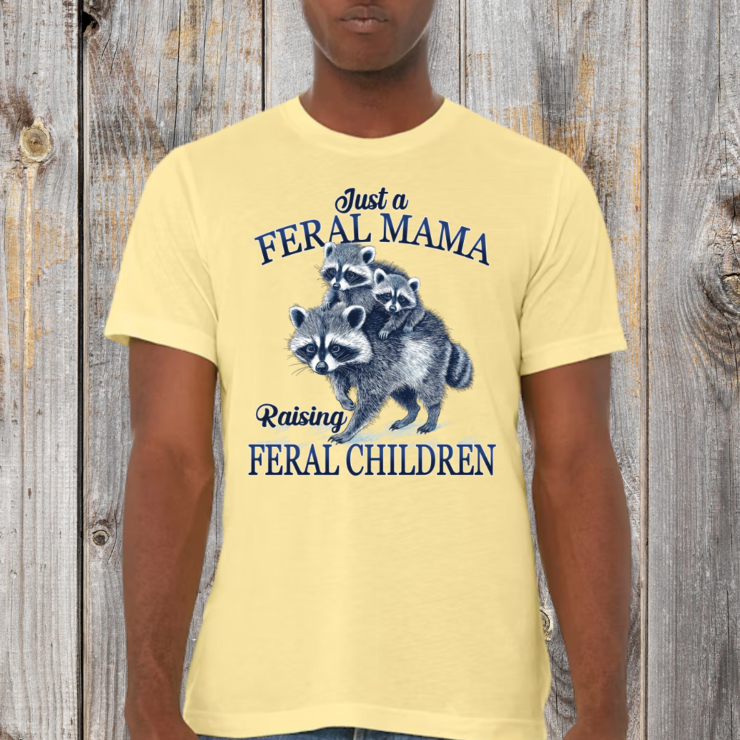 Just a Feral Mama T-Shirt