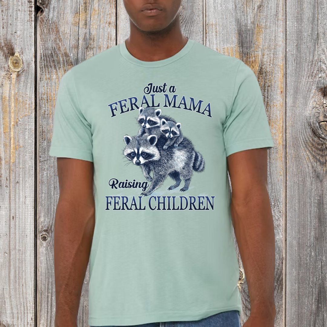 Just a Feral Mama T-Shirt